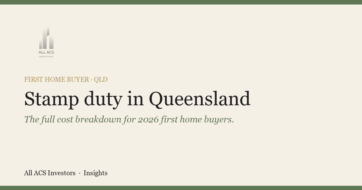 First home buyer stamp duty in Queensland 2026 full cost breakdown — All ACS Investors